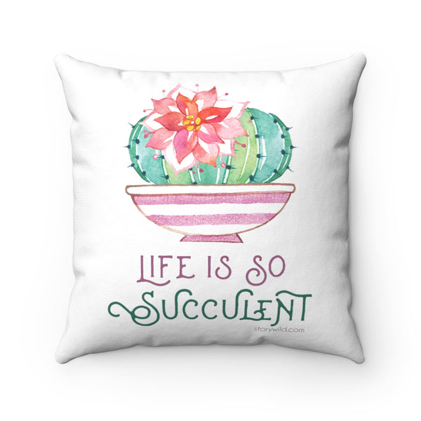 Life is So Succulent, Square Pillow Case